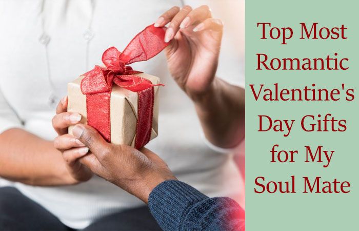 Top Most Romantic Valentine's Day Gifts for My Soul Mate