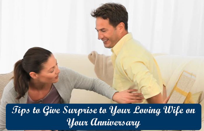 Tips to Give Surprise to Your Loving Wife on Your Anniversary