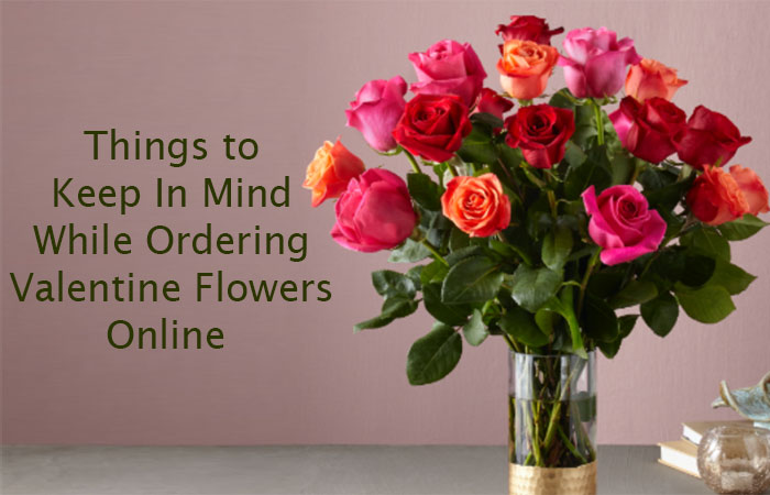 Things to Keep In Mind While Ordering Valentine Flowers Online