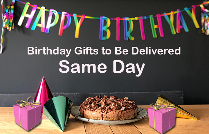 Birthday Gifts to Be Delivered Same Day: Why you should Consider It?